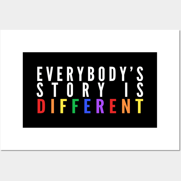 Everybody's Story Is Different (White/Rainbow) - Happiest Season Wall Art by Queerdelion